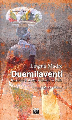 Lingua madre Duemilaventi. Racconti di donne straniere in Italia edito da Edizioni SEB27