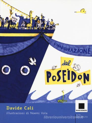 L' inaugurazione del Poseidon. Ediz. a colori di Davide Calì edito da Biancoenero