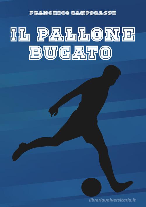 Il pallone bucato di Francesco Campobasso edito da EBS Print