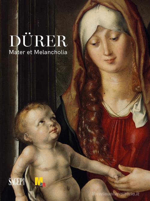 Dürer. Mater et Melancholia. Ediz. illustrata edito da SAGEP
