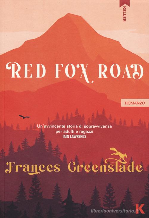 Red Fox Road. Ediz. italiana di Frances Greenslade edito da Keller
