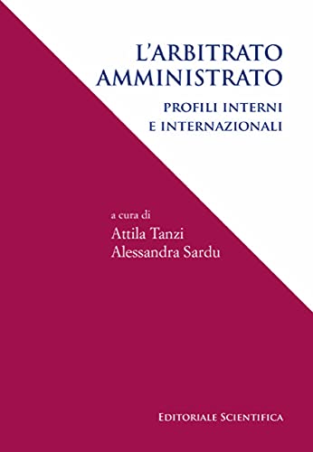 L' arbitrato amministrativo. Profili interni e internazionali edito da Editoriale Scientifica