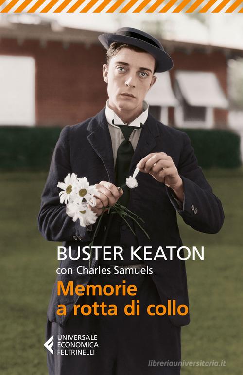 Memorie a rotta di collo di Buster Keaton, Charles Samuels edito da Feltrinelli