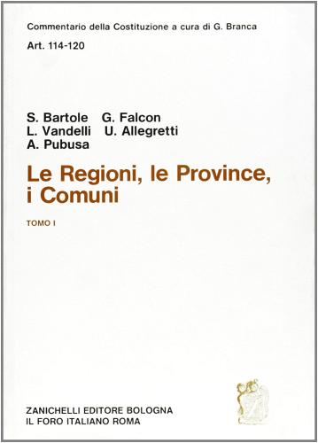 Commentario della Costituzione. Le regioni, le province, i comuni (artt. 114-120) vol.1 edito da Zanichelli