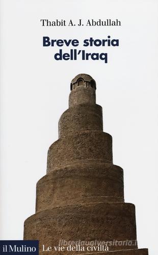 Breve storia dell'Iraq di Thabit A. J. Abdullah edito da Il Mulino