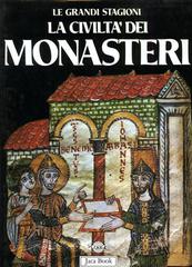 La civiltà dei monasteri di Raymond Oursel, Léo Moulin, Réginald Grégoire edito da Jaca Book