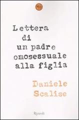 Lettera di un padre omosessuale alla figlia di Daniele Scalise edito da Rizzoli