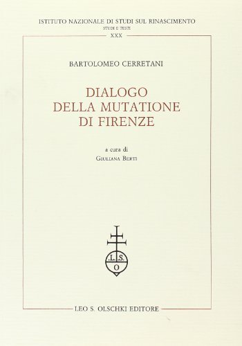 Dialogo della mutatione di Firenze di Bartolomeo Cerretani edito da Olschki
