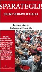 Sparategli! Nuovi schiavi d'Italia di Jacopo Storni edito da Editori Internazionali Riuniti
