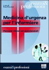 Medicina d'urgenza per l'infermiere di Mario Marzalloni edito da Maggioli Editore