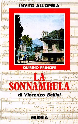 La sonnambula di Vincenzo Bellini di Quirino Principe edito da Ugo Mursia Editore