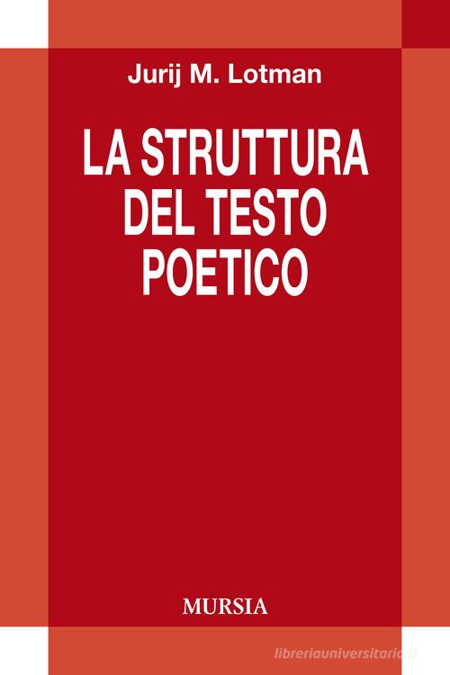 La struttura del testo poetico di Jurij Mihajlovic Lotman edito da Ugo Mursia Editore