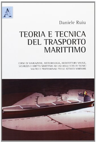 Teoria e tecnica del trasporto marittimo di Daniele Ruiu edito da Aracne