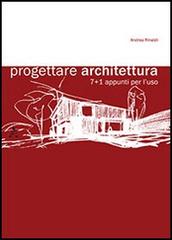 Progettare architettura 7+1. Appunti per l'uso di Andrea Rinaldi edito da Aracne