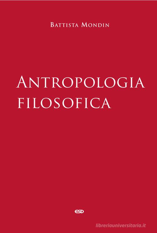 Antropologia filosofica di Battista Mondin edito da ESD-Edizioni Studio Domenicano