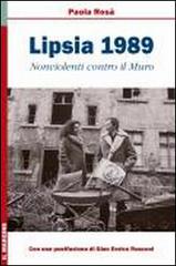 Lipsia 1989. Nonviolenti contro il muro di Paola Rosa edito da Il Margine