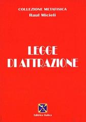 Legge di attrazione di Raúl Micieli edito da Editrice Italica (Milano)