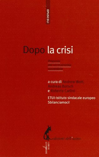 Dopo la crisi. Proposte per un'economia sostenibile edito da Edizioni dell'Asino