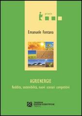 Agrienergie. Reddito, sostenibilità, nuovi scenari competitivi di Emanuele Fontana edito da Tangram Edizioni Scientifiche