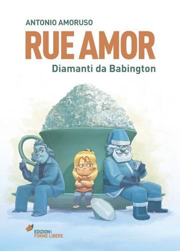 Rue Amor. Diamanti da Babington di Antonio Amoruso edito da Forme Libere