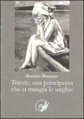 Trieste, una principessa che si mangia le unghie di Romina Mazzara edito da La Zisa