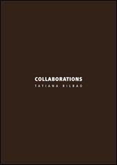 Collaborations. Tatiana Bilbao. Ediz. italiana e inglese edito da Libria