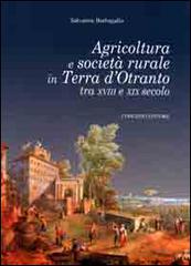 Agricoltura e società rurale in terra d'Otranto tra XVIII e XIX di Salvatore Barbagallo edito da Congedo