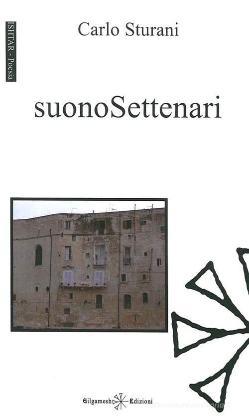 Suonosettenari di Carlo Sturani edito da Gilgamesh Edizioni