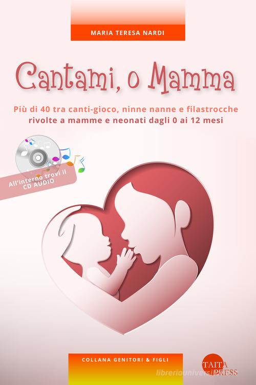 Cantami, o mamma. Con CD-Audio di Maria Teresa Nardi edito da Taita Press