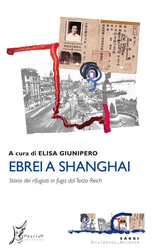Ebrei a Shanghai. Storia dei rifugiati in fuga dal Terzo Reich edito da O Barra O Edizioni