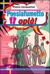 Poesiafumetto oplà!. di Pietro Formentini edito da Nuove Edizioni Romane