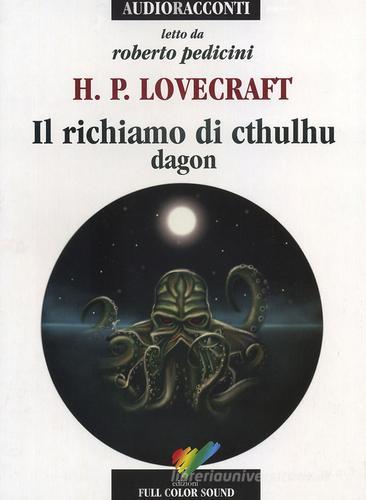 Il richiamo di Cthulhu. Dagon letto da Roberto Pedicini. Audiolibro. CD Audio di Howard P. Lovecraft edito da Full Color Sound