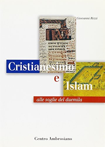 Cristianesimo e Islam alle soglie del Duemila di Giovanni Rizzi edito da Centro Ambrosiano