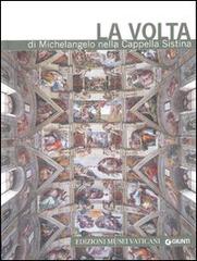 La volta di Michelangelo nella cappella Sistina di Enrica Crispino edito da Edizioni Musei Vaticani