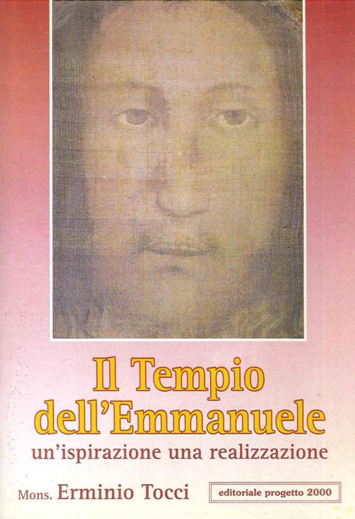 Il tempio dell'Emmanuele. Un'ispirazione, una realizzazione di Erminio Tocci edito da Progetto 2000