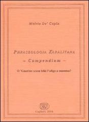 Phraseologia karalitana. Compendium di Malvio De' Cupin edito da AV