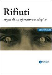 Rifiuti. Sogni di un operatore ecologico di Ettore Sanità edito da Edizioni Erasmo