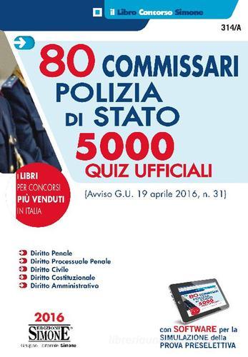 80 commissari polizia di stato. 5000 quiz ufficiali. Con software di simulazione edito da Edizioni Giuridiche Simone