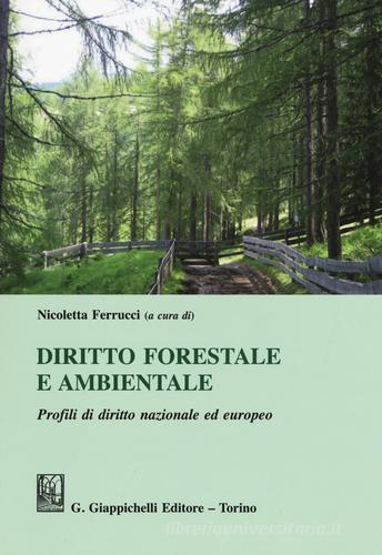 Diritto forestale e ambientale. Profili di diritto nazionale ed europeo edito da Giappichelli