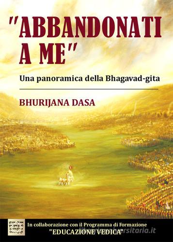 «Abbandonati a me». Una panoramica della Bhagavad-gita di Bhurijana Dasa edito da EBS Print