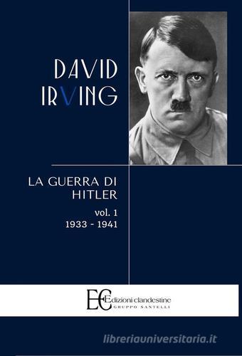 La guerra di Hitler vol.1 di David Irving edito da Edizioni Clandestine