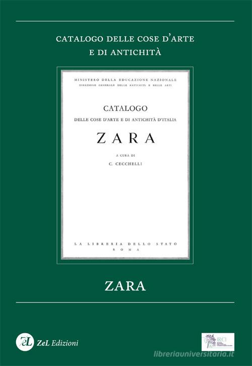 Zara. Catalogo delle cose d'arte e di antichità. Ediz. illustrata edito da Zoppelli e Lizzi