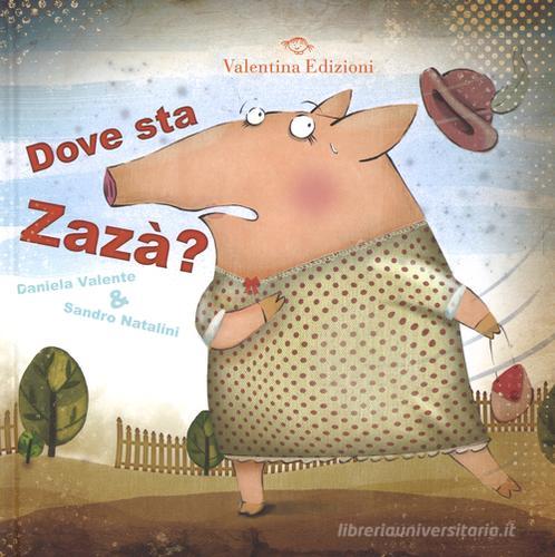 Dove sta Zazà? di Daniela Valente, Sandro Natalini edito da Valentina Edizioni