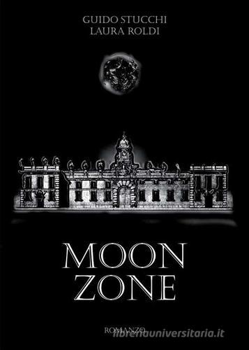 Moon zone di Guido Stucchi, Laura Roldi edito da Nuova Prhomos