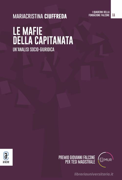 Le mafie della Capitanata. Un'analisi socio-giuridica di Mariacristina Ciuffreda edito da Aracne (Genzano di Roma)