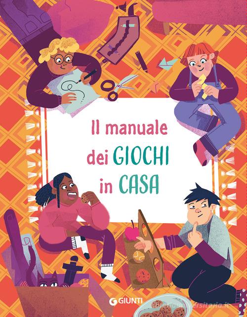 Il manuale dei giochi in casa. Ediz. a spirale di Maria Chiara Bettazzi edito da Giunti Editore