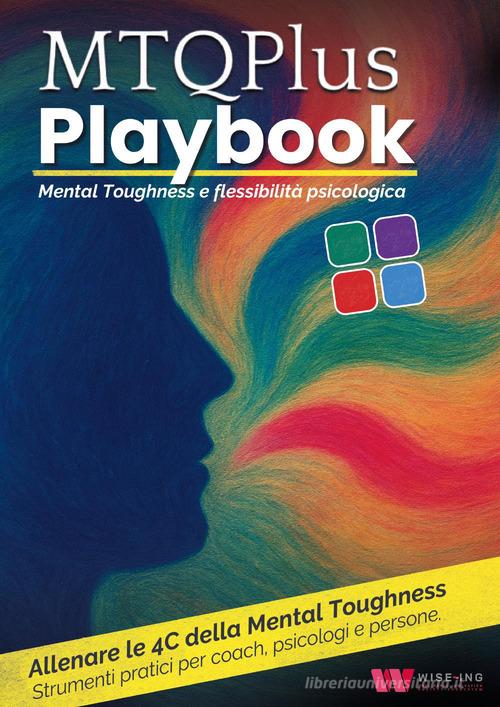 MTQPlus Playbook. Mental toughness e flessibilità psicologica edito da Youcanprint
