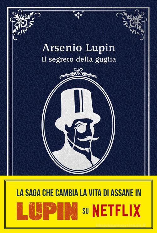 Il segreto della guglia. Arsenio Lupin di Maurice Leblanc edito da Magazzini Salani