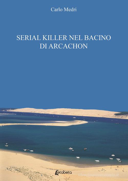 Serial killer nel bacino di Arcachon. L'ile des Oiseaux di Carlo Medri edito da EBS Print