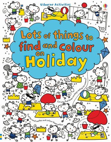 Lots of things to find and colour: on holiday. Ediz. illustrata di Fiona Watt edito da Usborne